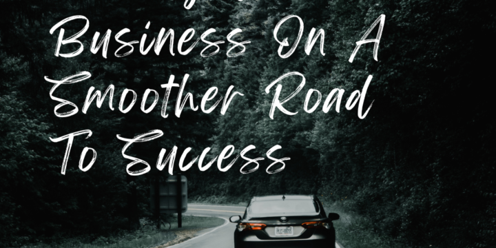 Driving Your Business On A Smoother Road To Success