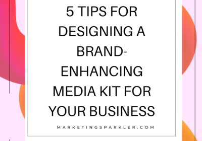 5 Tips for Designing a Brand-Enhancing Media Kit for Your Business