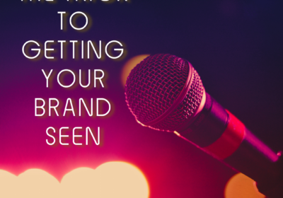 The Trick To Getting Your Brand Seen