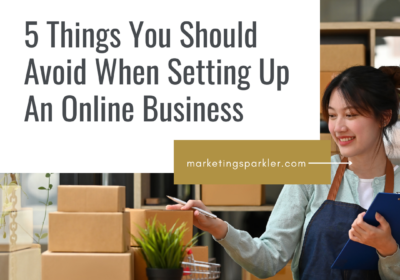 5 Things You Should Avoid When Setting Up An Online Business