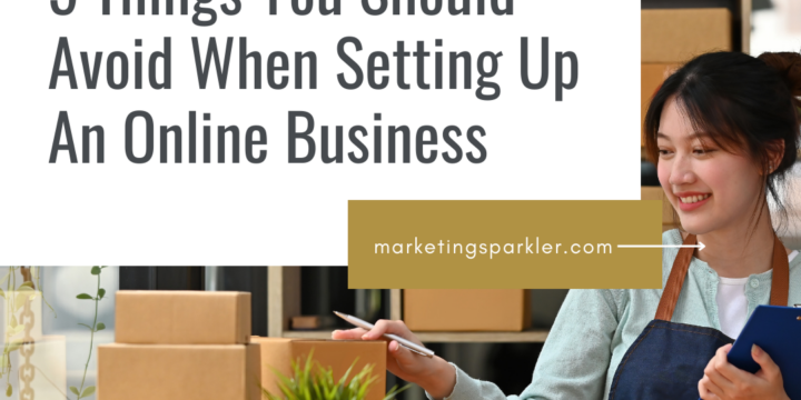 5 Things You Should Avoid When Setting Up An Online Business