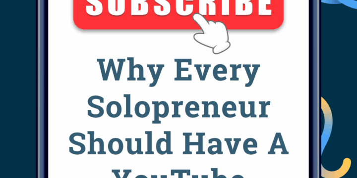 Why Every Solopreneur Should Have a YouTube Channel (Even If You’re Just Starting Out)