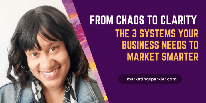 Livestream: From Chaos to Clarity: 3 Systems Your Business Needs to Market Smarter