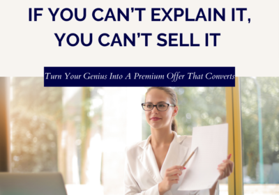 If You Can’t Explain It, You Can’t Sell It: Why Clarity Is Your Most Valuable Currency